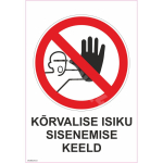 M&auml;rk V&otilde;&otilde;rastel sissep&auml;&auml;s keelatud M&auml;rgi alus Plastik (vahustatud PVC 2 mm) M&auml;rgi t&uuml;&uuml;p &uuml;hine m&auml;rk M&auml;rgi suurus 150x220 mm (koos tekstiga) Viipeteksti keel Eesti