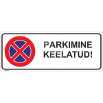 M&auml;rk Parkimine keelatud M&auml;rgi alus Alumiinium (neobond 2 mm) M&auml;rgi t&uuml;&uuml;p UV tr&uuml;kkimine M&auml;rgi suurus 115 x 300 mm Viipeteksti keel Eesti