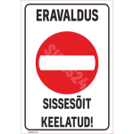 M&auml;rk Eravaldus sisses&otilde;it keelatud M&auml;rgi alus Plastik (vahustatud PVC 2 mm) M&auml;rgi t&uuml;&uuml;p &uuml;hine m&auml;rk M&auml;rgi suurus 220 x 320 mm Viipeteksti keel Eesti