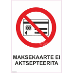 M&auml;rk Maksekaarte ei aktsepteerita M&auml;rgi alus Alumiinium (neobond 2 mm) M&auml;rgi t&uuml;&uuml;p &uuml;hine m&auml;rk M&auml;rgi suurus 150x220 mm (koos tekstiga) Viipeteksti keel Eesti