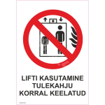 M&auml;rk Lifti kasutamine tulekahju korral keelatud M&auml;rgi alus Kleebis M&auml;rgi t&uuml;&uuml;p &uuml;hine m&auml;rk M&auml;rgi suurus 70x100 mm (koos tekstiga) Viipeteksti keel Eesti