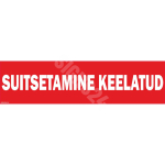 M&auml;rk Suitsetamine keelatud (tekst) M&auml;rgi alus Kleebis M&auml;rgi t&uuml;&uuml;p &uuml;hine m&auml;rk M&auml;rgi suurus 50 x 200 mm Viipeteksti keel Eesti