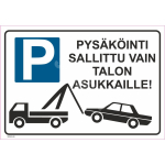 M&auml;rk Ainult hoone elanike transpordiks M&auml;rgi alus Alumiinium (neobond 2 mm) M&auml;rgi t&uuml;&uuml;p &uuml;hine m&auml;rk M&auml;rgi suurus 220 x 320 mm Viipeteksti keel Soome