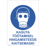 M&auml;rk Kasuta t&ouml;&ouml;tamisel hingamisteede kaitsemaski M&auml;rgi alus Alumiinium (neobond 2 mm) M&auml;rgi t&uuml;&uuml;p &uuml;hine m&auml;rk M&auml;rgi suurus 150x220 mm (koos tekstiga) Viipeteksti keel Eesti