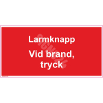 Luminestsentsm&auml;rk Tulekahju teatenupp - Tulekahju korral vajutage M&auml;rgi alus Plastik (vahustatud PVC 2 mm) M&auml;rgi t&uuml;&uuml;p &uuml;hine m&auml;rk M&auml;rgi suurus 50 x 100 mm Viipeteksti keel Rootsi