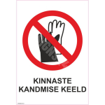 M&auml;rk Kinnaste kandmise keeld M&auml;rgi alus Plastik (vahustatud PVC 2 mm) M&auml;rgi t&uuml;&uuml;p &uuml;hine m&auml;rk M&auml;rgi suurus 150x220 mm (koos tekstiga) Viipeteksti keel Eesti