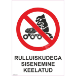 M&auml;rk Rulluiskudega sisenemine keelatud M&auml;rgi alus Alumiinium (neobond 2 mm) M&auml;rgi t&uuml;&uuml;p &uuml;hine m&auml;rk M&auml;rgi suurus 150x220 mm (koos tekstiga) Viipeteksti keel Eesti