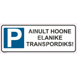 M&auml;rk Ainult hoone elanike transpordiks M&auml;rgi alus Alumiinium (neobond 2 mm) M&auml;rgi t&uuml;&uuml;p &uuml;hine m&auml;rk M&auml;rgi suurus 115 x 300 mm Viipeteksti keel Eesti