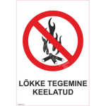 M&auml;rk L&otilde;kke tegemine keelatud M&auml;rgi alus Plastik (vahustatud PVC 2 mm) M&auml;rgi t&uuml;&uuml;p &uuml;hine m&auml;rk M&auml;rgi suurus 150x220 mm (koos tekstiga) Viipeteksti keel Eesti