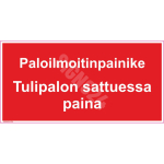 M&auml;rk Tulekahju teatenupp - Tulekahju korral vajutage M&auml;rgi alus Alumiinium (neobond 2 mm) M&auml;rgi t&uuml;&uuml;p &uuml;hine m&auml;rk M&auml;rgi suurus 50 x 100 mm Viipeteksti keel Soome