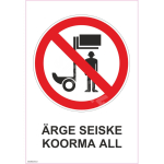 M&auml;rk &Auml;rge seiske koorma all M&auml;rgi alus Kleebis M&auml;rgi t&uuml;&uuml;p &uuml;hine m&auml;rk M&auml;rgi suurus 70x100 mm (koos tekstiga) Viipeteksti keel Eesti