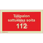 M&auml;rk Tulekahju korral helista 112 M&auml;rgi alus Alumiinium (neobond 2 mm) M&auml;rgi t&uuml;&uuml;p luminestsentsm&auml;rk M&auml;rgi suurus 50 x 100 mm Viipeteksti keel Soome