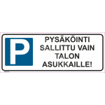 M&auml;rk Ainult hoone elanike transpordiks M&auml;rgi alus Alumiinium (neobond 2 mm) M&auml;rgi t&uuml;&uuml;p &uuml;hine m&auml;rk M&auml;rgi suurus 115 x 300 mm Viipeteksti keel Soome