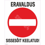 M&auml;rk Eravaldus sisses&otilde;it keelatud M&auml;rgi alus Alumiinium (neobond 2 mm) M&auml;rgi t&uuml;&uuml;p &uuml;hine m&auml;rk M&auml;rgi suurus 380 x 480 mm Viipeteksti keel Eesti