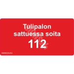 M&auml;rk Tulekahju korral helista 112 M&auml;rgi alus Alumiinium (neobond 2 mm) M&auml;rgi t&uuml;&uuml;p &uuml;hine m&auml;rk M&auml;rgi suurus 50 x 100 mm Viipeteksti keel Soome