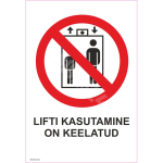 M&auml;rk Lifti kasutamine keelatud M&auml;rgi alus Plastik (vahustatud PVC 2 mm) M&auml;rgi t&uuml;&uuml;p &uuml;hine m&auml;rk M&auml;rgi suurus 150x220 mm (koos tekstiga) Viipeteksti keel Eesti