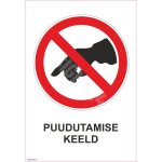 M&auml;rk Puudutamise keeld M&auml;rgi alus Alumiinium (neobond 2 mm) M&auml;rgi t&uuml;&uuml;p &uuml;hine m&auml;rk M&auml;rgi suurus 150x220 mm (koos tekstiga) Viipeteksti keel Eesti