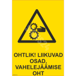 M&auml;rk Ohtlik! Liikuvad osad, vahelej&auml;&auml;mise oht M&auml;rgi alus Kleebis M&auml;rgi t&uuml;&uuml;p &uuml;hine m&auml;rk M&auml;rgi suurus 70x100 mm (koos tekstiga) Viipeteksti keel Eesti