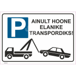 M&auml;rk Ainult hoone elanike transpordiks M&auml;rgi alus Alumiinium (neobond 2 mm) M&auml;rgi t&uuml;&uuml;p &uuml;hine m&auml;rk M&auml;rgi suurus 220 x 320 mm Viipeteksti keel Eesti