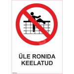 M&auml;rk &Uuml;le ronida keelatud M&auml;rgi alus Plastik (vahustatud PVC 2 mm) M&auml;rgi t&uuml;&uuml;p &uuml;hine m&auml;rk M&auml;rgi suurus 150x220 mm (koos tekstiga) Viipeteksti keel Eesti