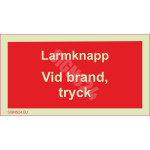 Luminestsentsm&auml;rk Tulekahju teatenupp - Tulekahju korral vajutage M&auml;rgi alus Plastik (vahustatud PVC 2 mm) M&auml;rgi t&uuml;&uuml;p luminestsentsm&auml;rk M&auml;rgi suurus 50 x 100 mm Viipeteksti keel Rootsi