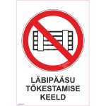 M&auml;rk L&auml;bip&auml;&auml;su t&otilde;kestamise keeld M&auml;rgi alus Kleebis M&auml;rgi t&uuml;&uuml;p &uuml;hine m&auml;rk M&auml;rgi suurus 70x100 mm (koos tekstiga) Viipeteksti keel Eesti