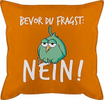 Kissen 50x50 - Statement mit Spr&uuml;chen - Bevor du fragst Nein - 50 x 50 cm - Orange - polster spr&uuml;che spruch n&ouml; schmusekissen und fuellung spruechen no m&auml;nnerkissen sofakissen frohes neues jahr