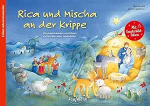 Rica und Mischa an der Krippe: Ein Adventskalender zum Vorlesen und Gestalten eines Fensterbildes (Adventskalender mit Geschichten f&uuml;r Kinder: Ein Buch zum Vorlesen und Basteln)
