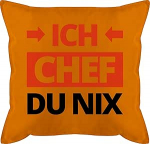 Kissen 50x50 - Statement mit Spr&uuml;chen - Ich Chef du nix - 50 x 50 cm - Orange - polster spr&uuml;che spruch koch bezug und fuellung spruechen lustig sofakissen lustigem frohes neues jahr bin der