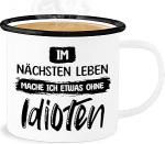 Shirtracer Email Tinamug - Statement - Im n&auml;chsten Leben mache ich etwas ohne Idioten - 300 ml - White Black - Statements idioot Happy New Year Sarkasmuse uusaasta kurja &uuml;tlemisega Mida?