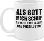 Mug 325 ml - Statement - Als Gott mich schuf er grinste er - Funny Saying Sayings Funny - 325 ml - White - Coffee Cups Statements Coffee Mug