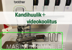 Kandihuulik Brother v&otilde;i BabyLock kattemasinale + kandihuuliku videokoolitus
