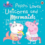Peppa Pig: Peppa Loves Unicorns and Mermaids