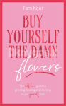 Buy Yourself the Damn Flowers