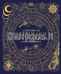 A History of Astrology, Divination and Prophecy