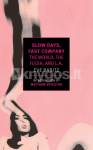 Slow Days, Fast Company