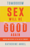 Tomorrow Sex Will Be Good Again