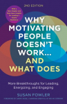 Why Motivating People Doesn't Work--And What Does, Second Edition