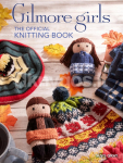 Gilmore Girls: The Official Knitting Book