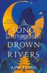 A Song to Drown Rivers