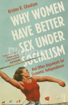 Why Women Have Better Sex Under Socialism