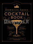 The Official Downton Abbey Cocktail Book