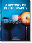 A History of Photography. From 1839 to the Present