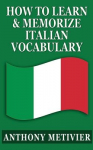 How To Learn & Memorize Italian Vocabulary ...