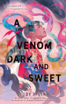 A Venom Dark and Sweet