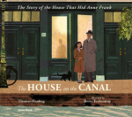 The House on the Canal: The True Story of the House That Hid Anne Frank