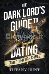 The Dark Lord's Guide to Dating (and Other War Crimes)