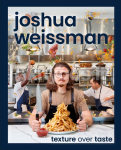 Joshua Weissman: Texture Over Taste