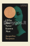 I Who Have Never Known Men