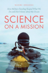 Science on a Mission: How Military Funding Shaped What We Do and Dont Know about the Ocean